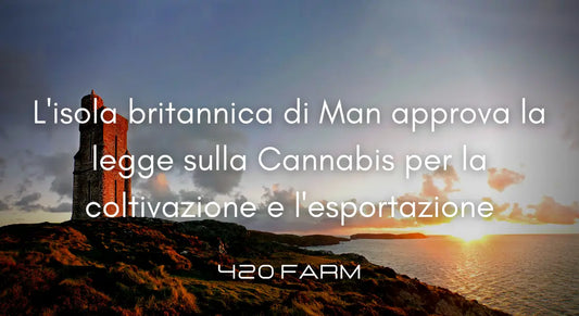 Isola di Man - Approvata Legge Cannabis